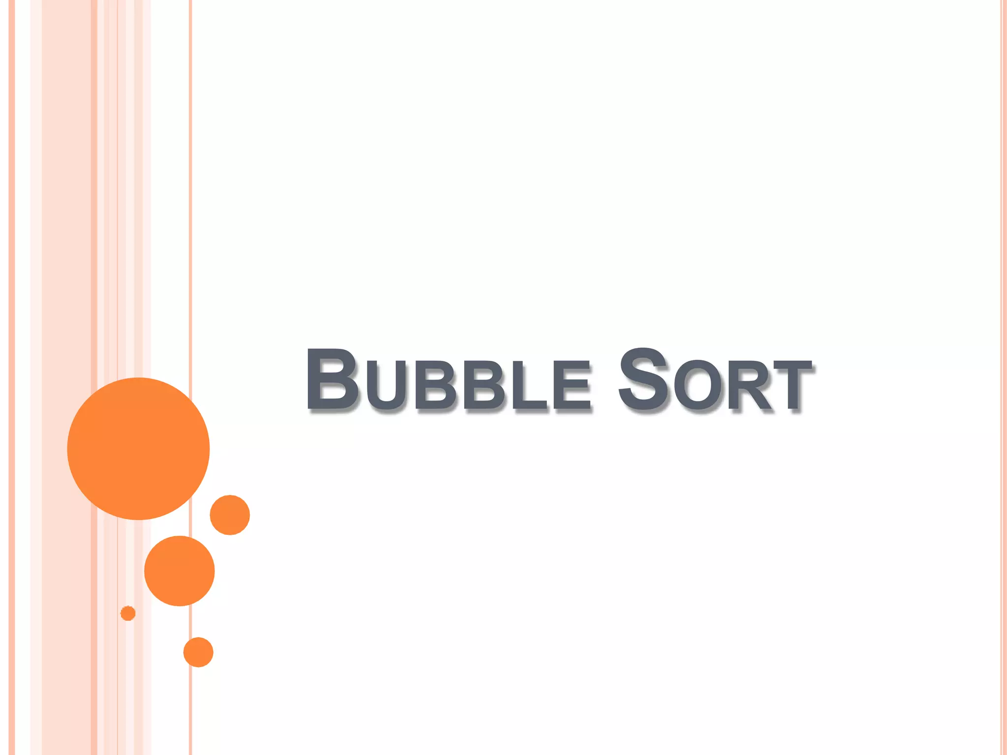 BUBBLE SORT
 