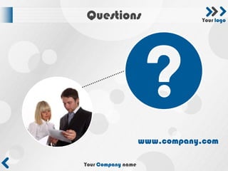 Questions                      Your logo




                    www.company.com

Your Company name
 