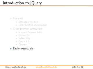 Introduction to jQuery


         Compact
               only 56kb miniﬁed
               19kb miniﬁed and gzipped
       ...