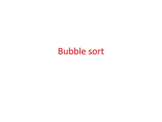 Bubble sort
 