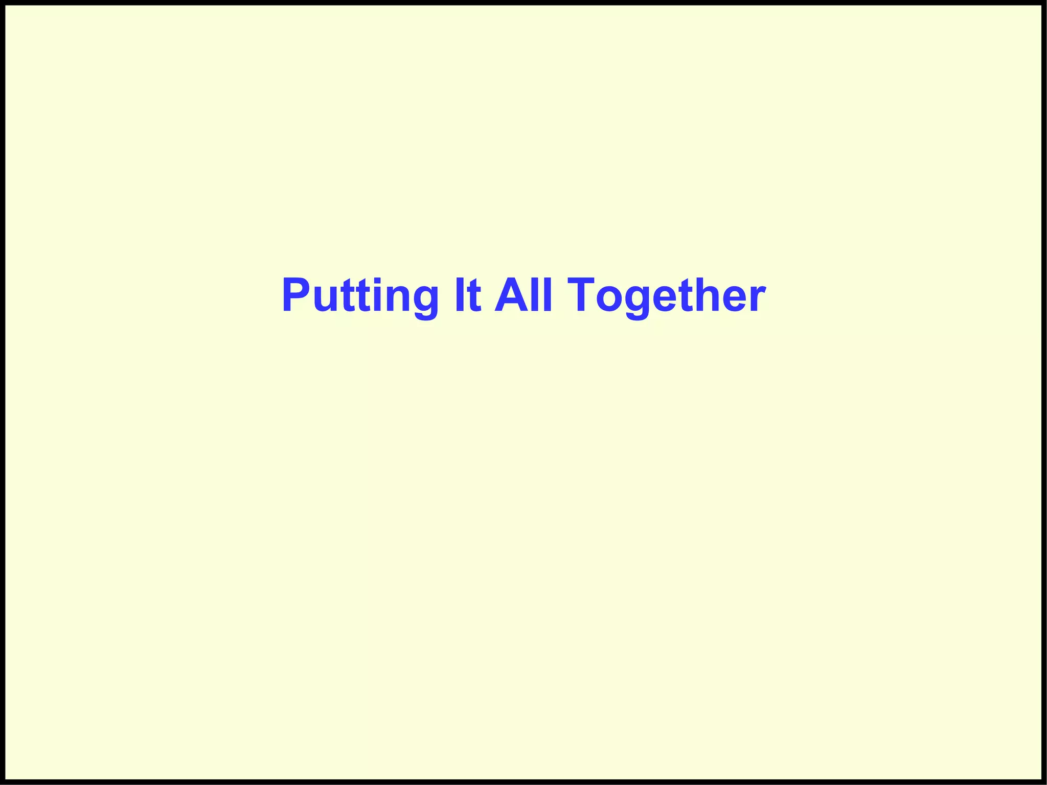 Putting It All Together
 