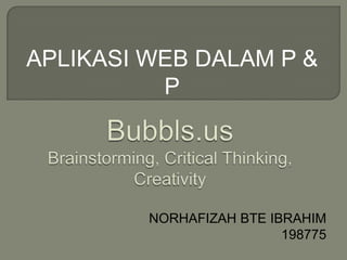 NORHAFIZAH BTE IBRAHIM
198775
APLIKASI WEB DALAM P &
P
 