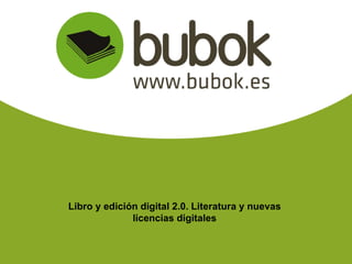 Libro y edición digital 2.0. Literatura y nuevas licencias digitales 