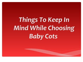 Things To Keep In Mind While Choosing Baby Cots  