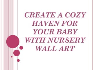 CREATE A COZY HAVEN FOR YOUR BABY WITH NURSERY WALL ART 