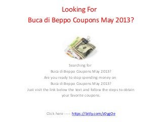 Looking For
Buca di Beppo Coupons May 2013?
Searching for
Buca di Beppo Coupons May 2013?
Are you ready to stop spending money on
Buca di Beppo Coupons May 2013?
Just visit the link below the text and follow the steps to obtain
your favorite coupons.
Click here ----- https://bitly.com/z0ygOe
 