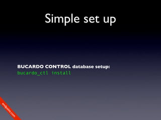 Simple set up


             BUCARDO CONTROL database setup:
             bucardo_ctl install
en
dp
 oi
     nt
        .c
       om
 