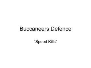 Buccaneers Defence “ Speed Kills” 