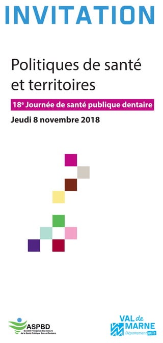 INVITATION
Politiques de santé
et territoires
18e
Journée de santé publique dentaire
Jeudi 8 novembre 2018
 