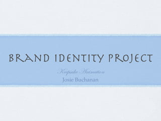 Brand Identity Project
       ^xxÑát~x TÇ|Åtà|ÉÇ
         Josie Buchanan
 