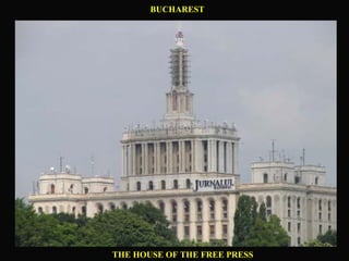 BUCHAREST THE HOUSE OF THE FREE PRESS 