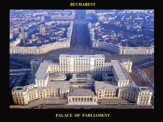BUCHAREST PALACE  OF  PARLIAMENT  