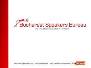Bucharest Speakers Bureau | Executive Program | Next Speaker! are services of
 