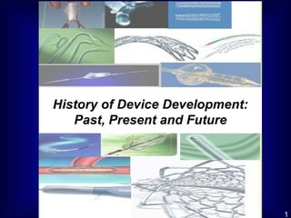 History of Device Development: Past, Present and Future 1 