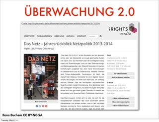 Quelle: http://irights-media.de/publikationen/das-netz-jahresrueckblick-netzpolitik-2013-2014/
ÜBERWACHUNG 2.0
Ilona Buchem CC BY-NC-SA
Tuesday, May 6, 14
 