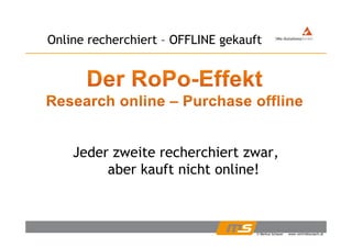 Online recherchiert OFFLINE gekauftOnline recherchiert – OFFLINE gekauft
Jeder zweite recherchiert zwarJeder zweite recherchiert zwar,
aber kauft nicht online!
© Markus Schauer www.vertriebscoach.at
 