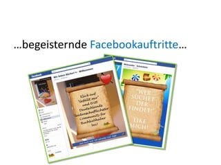…begeisternde Facebookauftritte…
 