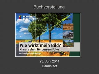 Buchvorstellung 
23. Juni 2014 
Darmstadt 
 