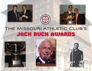 The Missouri Athletic Club’s
Jack Buck Awards
 