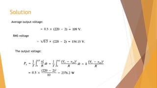 Solution
Average output voltage:
RMS voltage
The output voltage:
 
