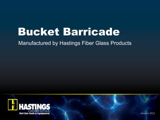 Bucket Barricade Manufactured by Hastings Fiber Glass Products January 2012 