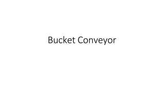 Bucket Conveyor
 