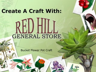Create A Craft With: Bucket Flower Pot Craft 