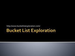 http://www.bucketlistexploration.com/
 
