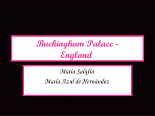 Buckingham Palace - England   Maria Salafia  Maria Azul de Hernández  