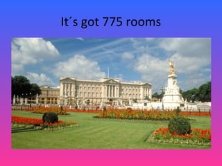 It´s got 775 rooms
 