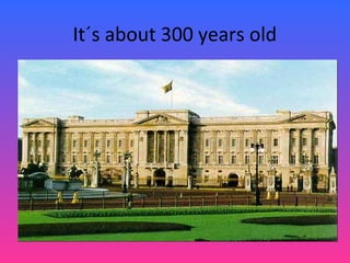 It´s about 300 years old
 