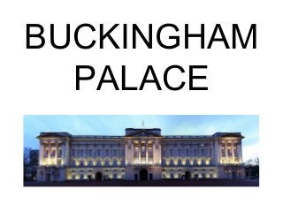 BUCKINGHAM
  PALACE
 