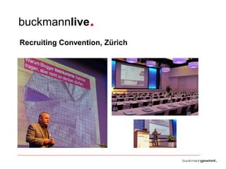 buckmannlive •
Recruiting Convention, Zürich