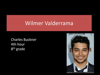 Wilmer Valderrama Charles Buckner 4th hour 8th grade 