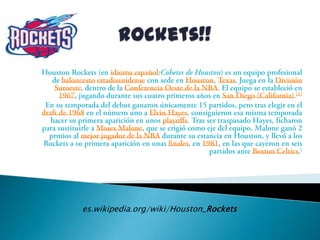 Rockets!!<br />Houston Rockets (en idioma español:Cohetes de Houston) es un equipo profesional de baloncestoestadounidense...