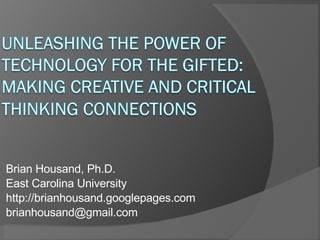 Brian Housand, Ph.D. East Carolina University http://brianhousand.googlepages.com [email_address] 