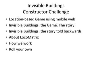Invisible Buildings Constructor Challenge ,[object Object],[object Object],[object Object],[object Object],[object Object],[object Object]