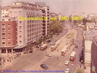Bratianu la str. Coltei cu tramvai dar fara Intercontinental Bucurestiul in anii 1960-1980 