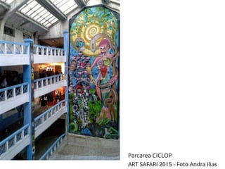 Parcarea CICLOP
ART SAFARI 2015 - Foto Andra Ilias
 