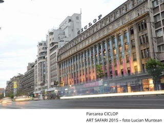 Parcarea CICLOP
ART SAFARI 2015 – foto Lucian Muntean
 