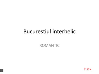Bucurestiul interbelic ROMANTIC CLICK 