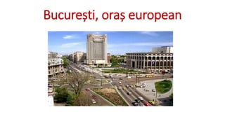 București, oraș european
 