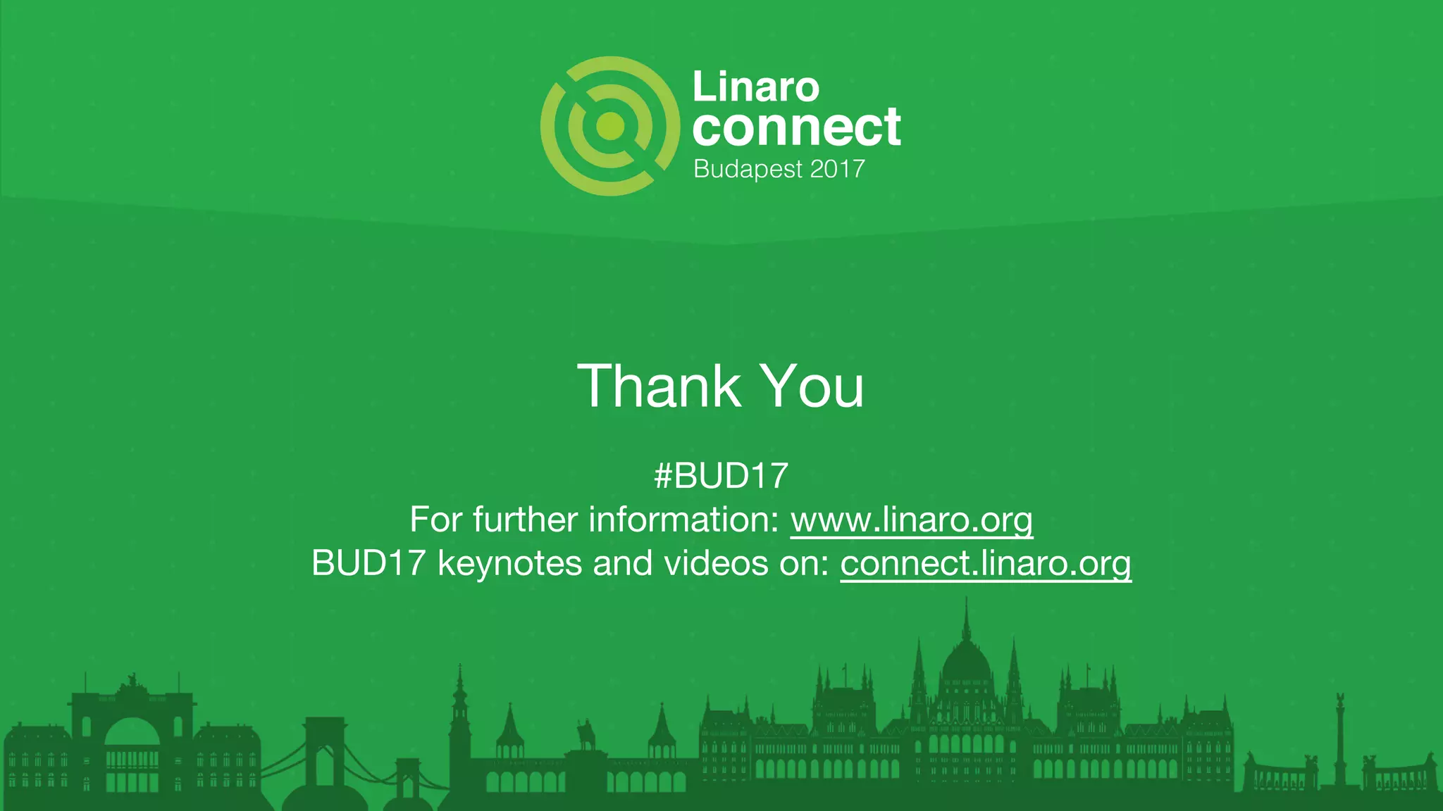 Thank You
#BUD17
For further information: www.linaro.org
BUD17 keynotes and videos on: connect.linaro.org
 