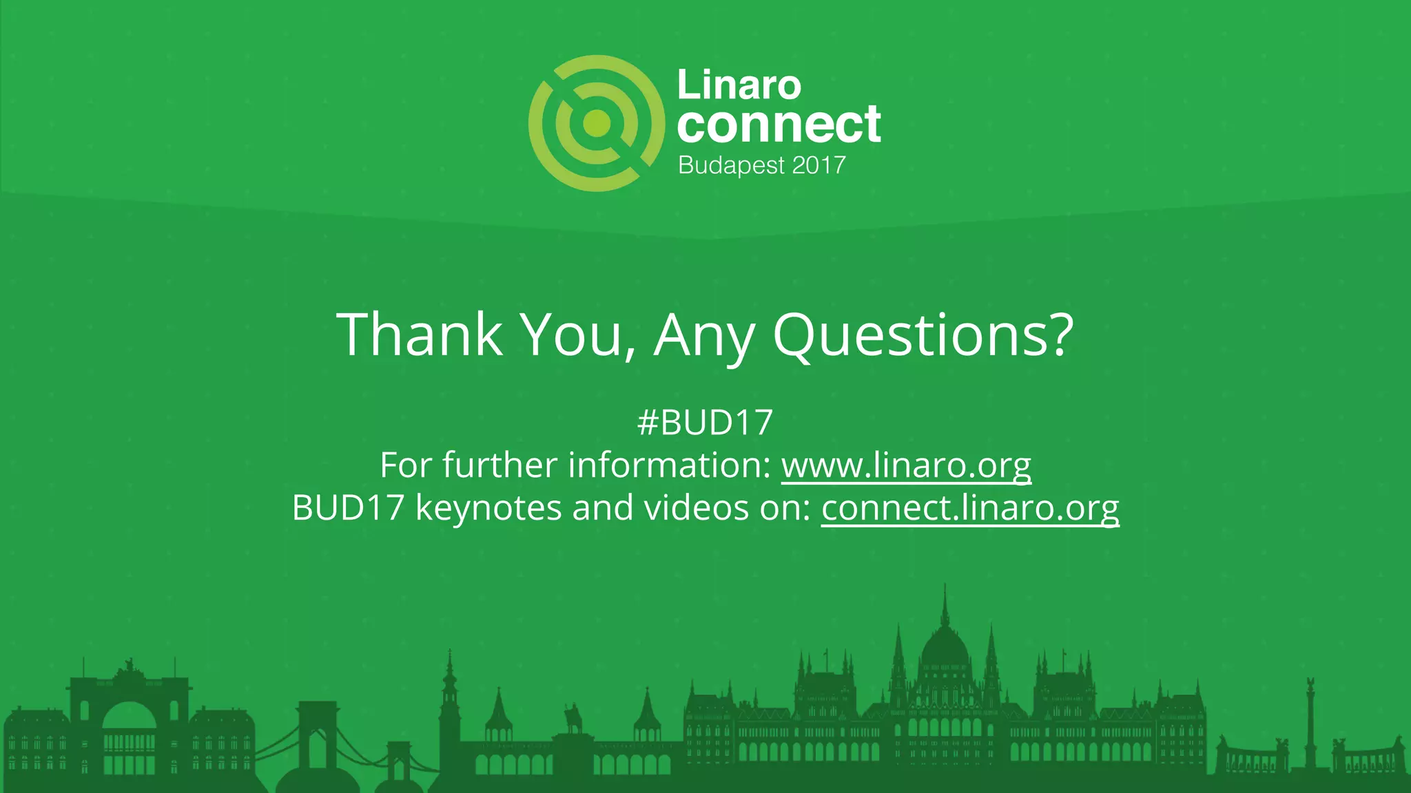 Thank You, Any Questions?
#BUD17
For further information: www.linaro.org
BUD17 keynotes and videos on: connect.linaro.org
 