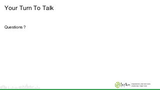 ENGINEERS AND DEVICES
WORKING TOGETHER
Your Turn To Talk
Questions ?
 