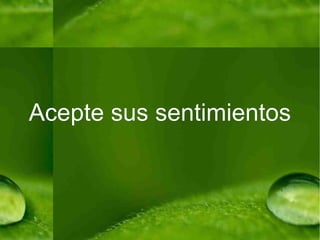 Acepte sus sentimientos 