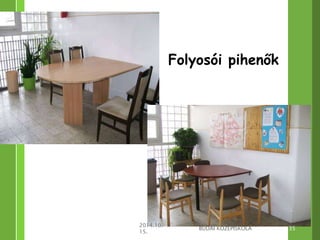 Folyosói pihenők 
2014.10. 
15. 
BUDAI KÖZÉPISKOLA 35 
 