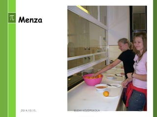 Menza 
2014.10.15. BUDAI KÖZÉPISKOLA 36 
 