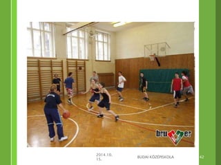 2014.10. 
15. 
BUDAI KÖZÉPISKOLA 42 
 