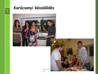 Karácsonyi készülődés 
2014.10. 
15. 
BUDAI KÖZÉPISKOLA 45 
 